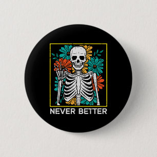 Halloween Skeleton Flowers Never Better Costume Wo 6 Cm Round Badge