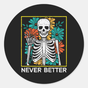 Halloween Skeleton Flowers Never Better Costume Wo Classic Round Sticker