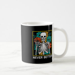 Halloween Skeleton Flowers Never Better Costume Wo Coffee Mug