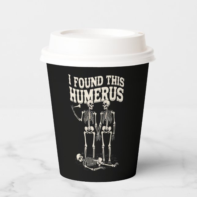 Halloween Skeleton I Found Humerus Funny Costume Paper Cups (Front)