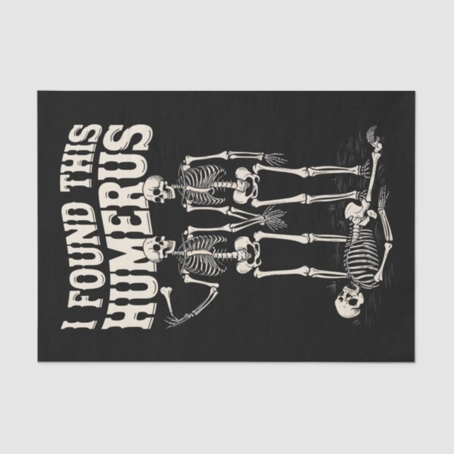 Halloween Skeleton I Found Humerus Funny Costume Tissue Paper (Front)