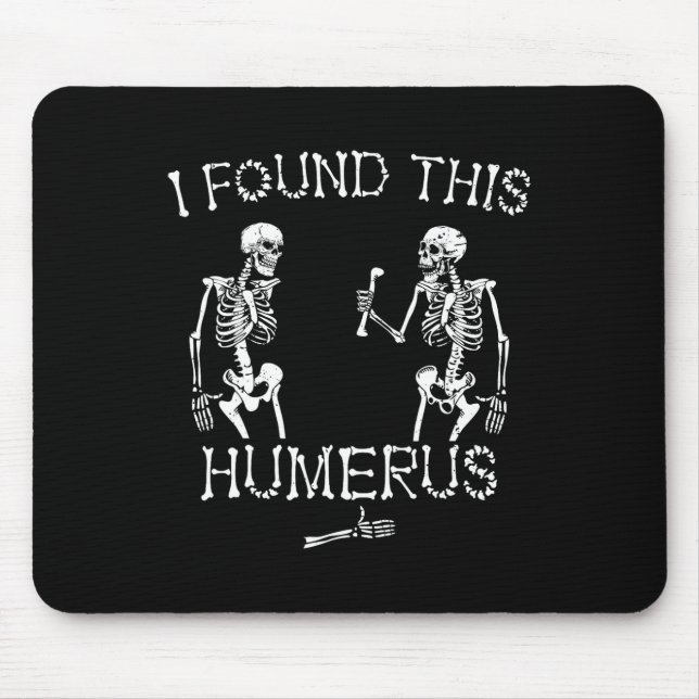 Halloween Skeleton I Found This Humerus Funny Hall Mouse Mat (Front)