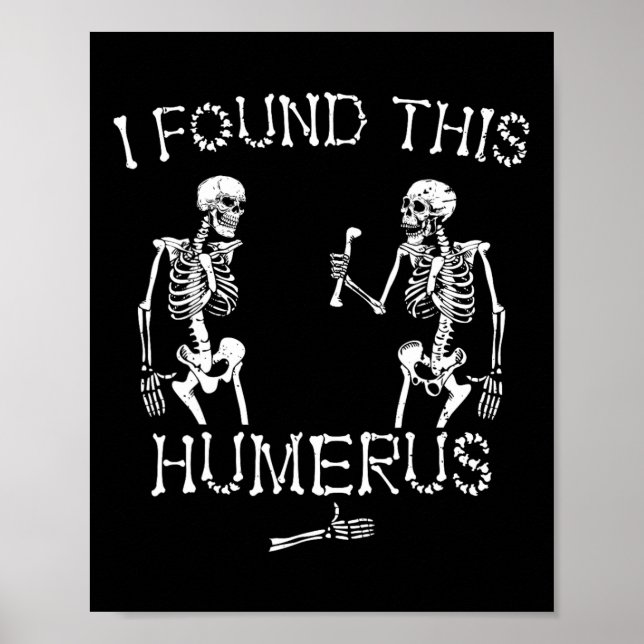Halloween Skeleton I Found This Humerus Funny Hall Poster (Front)