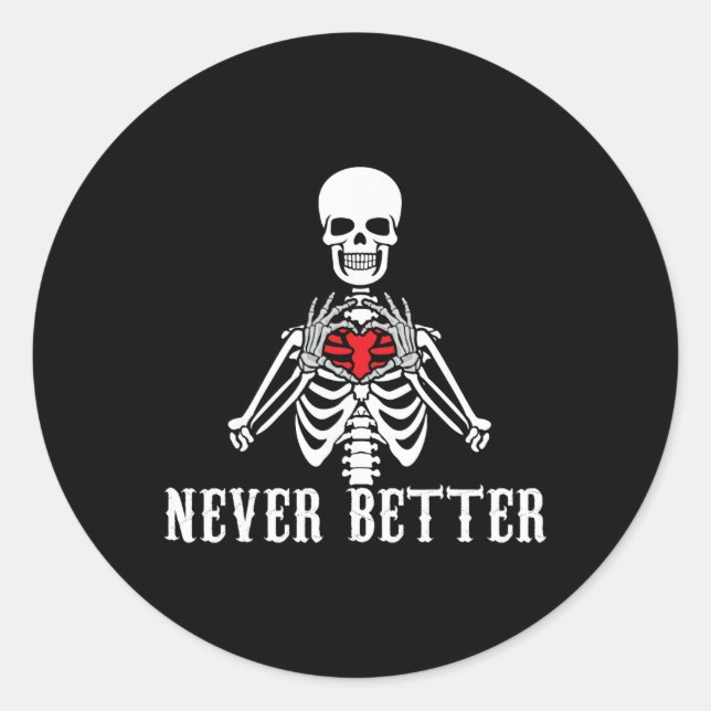 Halloween Skeleton Never Better Hands Heart Funny  Classic Round Sticker (Front)