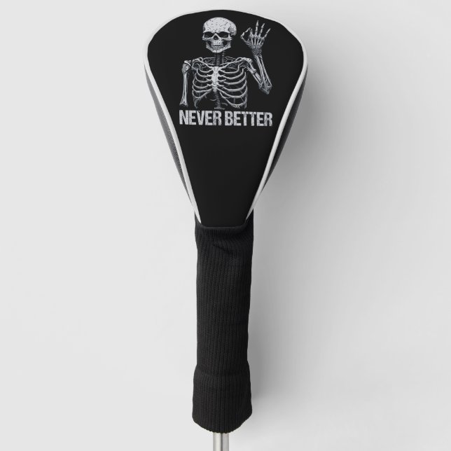 Halloween Skeleton - Never Better I Golf Head Cover (Front)