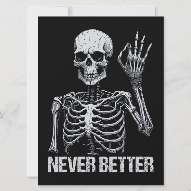 Halloween Skeleton - Never Better I Holiday Card (Front)