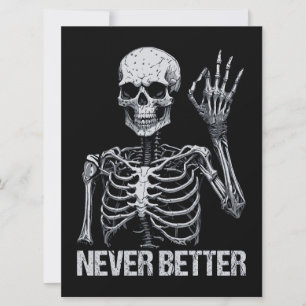 Halloween Skeleton - Never Better I Holiday Card