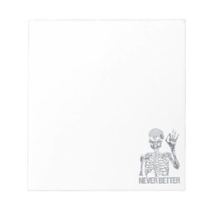 Halloween Skeleton - Never Better I Notepad