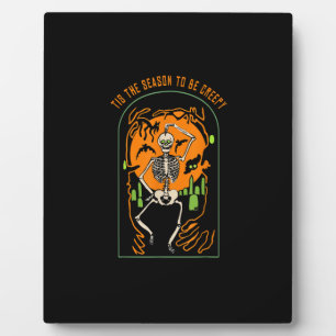 Halloween Skeleton Party Tis The Season To Be Cree Plaque