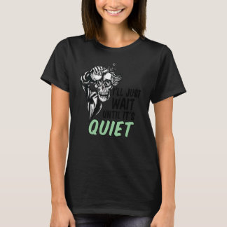 Halloween Skeleton Teacher I'll Just Wait Until It T-Shirt