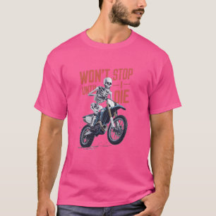 Halloween Skeleton Won't Stop Until Die Dirt Bike T-Shirt