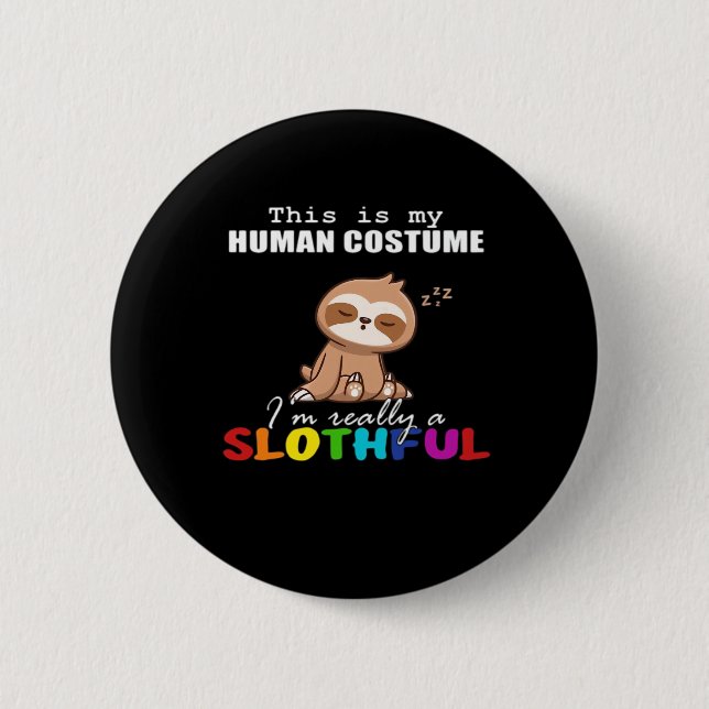 Halloween Slothful Design, This is my Human Costum 6 Cm Round Badge (Front)