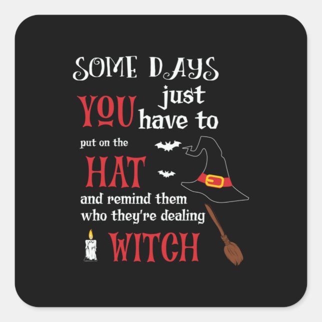 Halloween Some Days You Have To Birthday Square Sticker (Front)