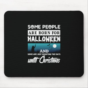 Halloween Some People Are Born For Halloween Mouse Mat