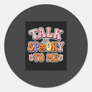 Halloween Spooky Talk Spooky To Me Design_1 Classic Round Sticker