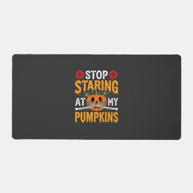 Halloween Stop Staring at My Pumpkins Design (2) Desk Mat (Front)