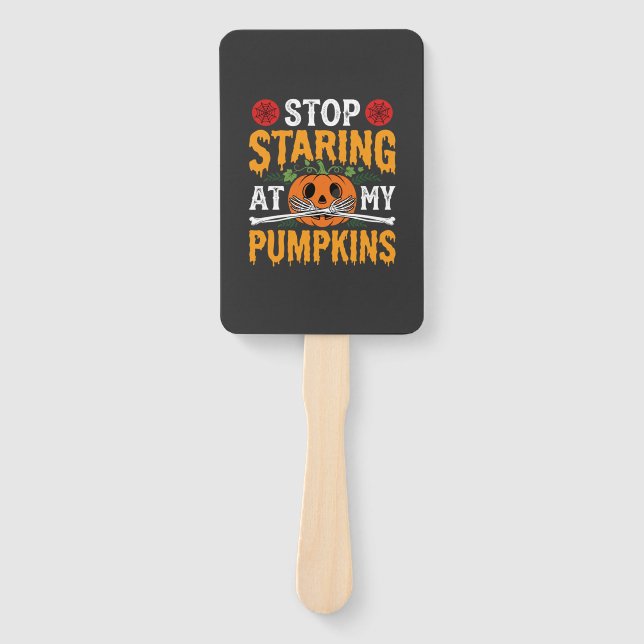 Halloween Stop Staring at My Pumpkins Design (2) Hand Fan (Front)