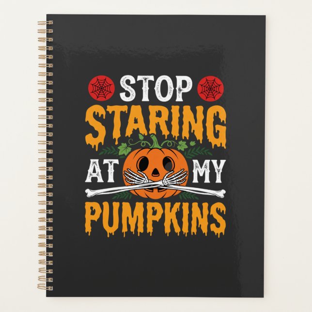 Halloween Stop Staring at My Pumpkins Design (2) Planner (Front)