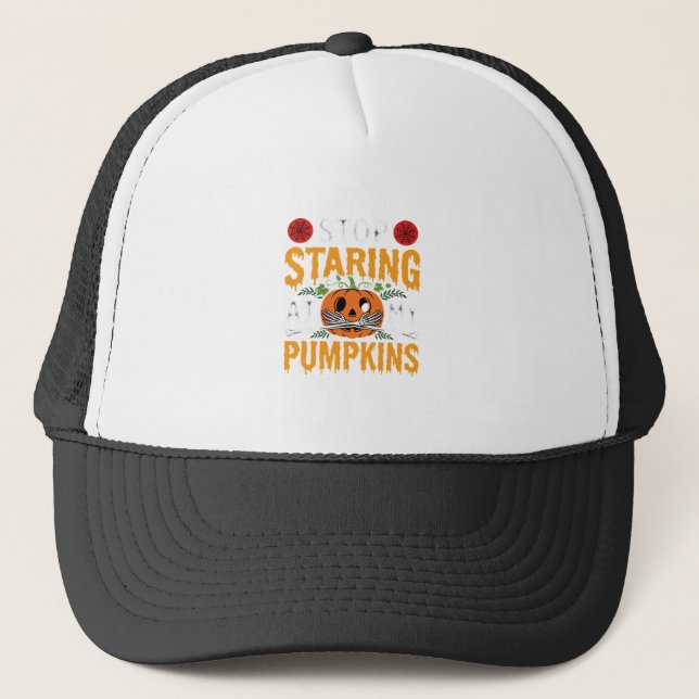 Halloween Stop Staring at My Pumpkins Design (2) Trucker Hat (Front)