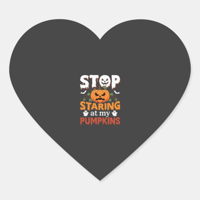 Halloween Stop Staring at My Pumpkins Heart Sticker (Front)