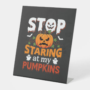Halloween Stop Staring at My Pumpkins Pedestal Sign