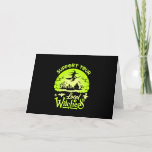 Halloween Support Your Local Witches Birthday Holiday Card