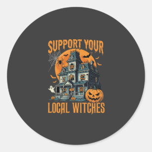 Halloween Support Your Local Witches Haunted House Classic Round Sticker