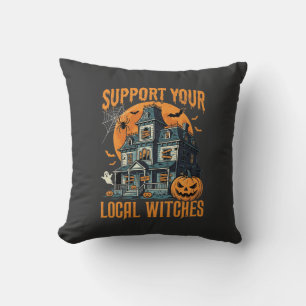 Halloween Support Your Local Witches Haunted House Cushion