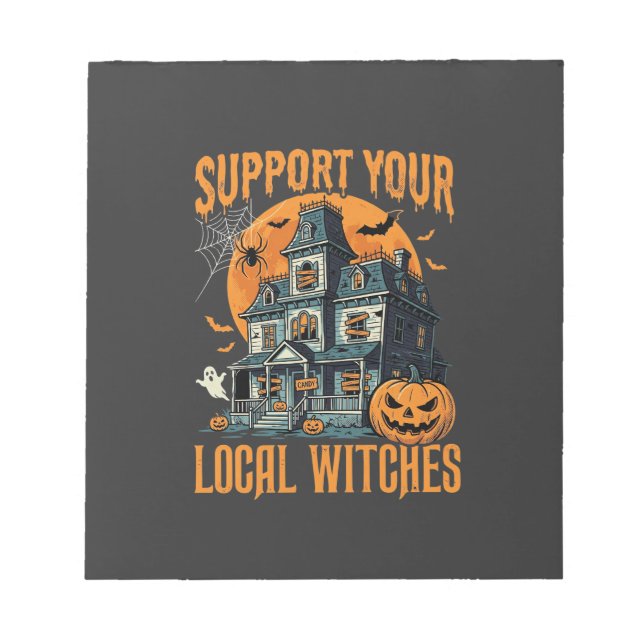 Halloween Support Your Local Witches Haunted House Notepad (Front)