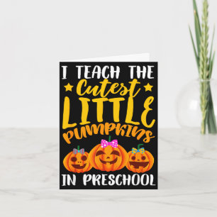 Halloween teach the cutest little pumpkins teacher card