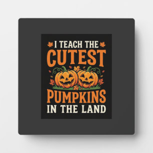 Halloween Teacher Cutest Pumpkins Design_1 Plaque
