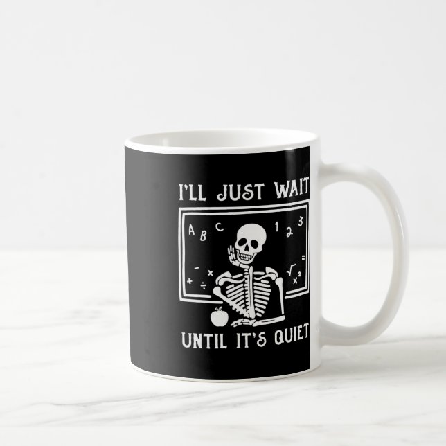 Halloween Teacher I'll Just Wait Until It's Quiet  Coffee Mug (Right)