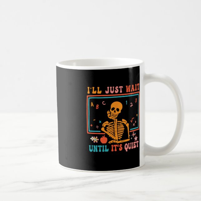 Halloween Teacher I'll Just Wait Until It's Quiet  Coffee Mug (Right)