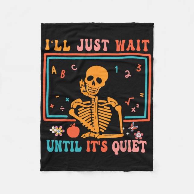 Halloween Teacher I'll Just Wait Until It's Quiet  Fleece Blanket (Front)