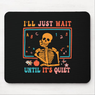 Halloween Teacher I'll Just Wait Until It's Quiet  Mouse Mat