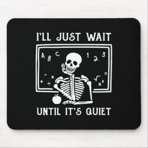 Halloween Teacher I'll Just Wait Until It's Quiet  Mouse Mat