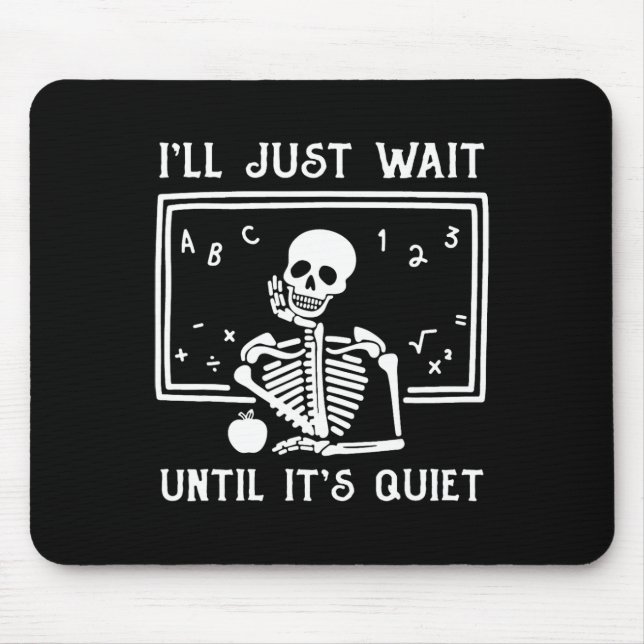 Halloween Teacher I'll Just Wait Until It's Quiet  Mouse Mat (Front)