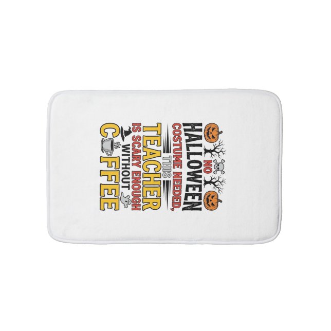 Halloween Teacher No Costume Needed Funny Coffee_1 Bath Mat (Front)