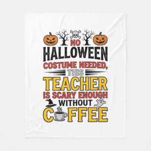 Halloween Teacher No Costume Needed Funny Coffee_1 Fleece Blanket