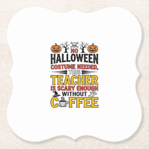 Halloween Teacher No Costume Needed Funny Coffee_1 Paper Coaster