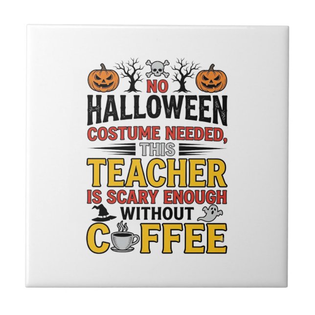 Halloween Teacher No Costume Needed Funny Coffee_1 Tile (Front)
