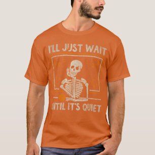 Halloween Teacher Vintage Ill Just Wait Until Its T-Shirt