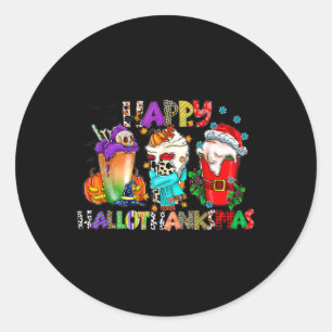 Halloween Thanksgiving Christmas Happy Hallothanks Classic Round Sticker
