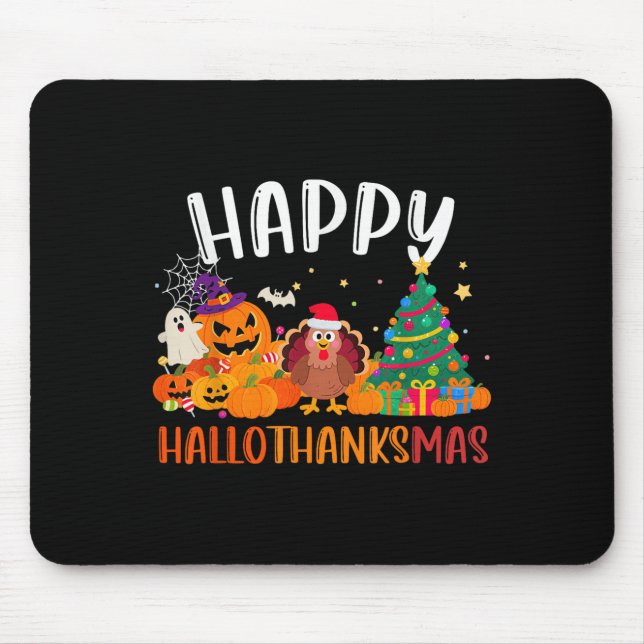 Halloween Thanksgiving Christmas Happy Hallothanks Mouse Mat (Front)