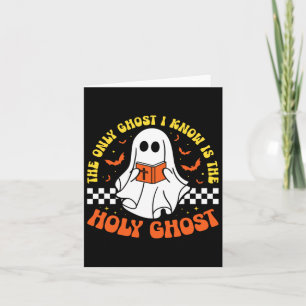 Halloween The Only Ghost I Know Is The Holy Ghost Card