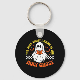 Halloween The Only Ghost I Know Is The Holy Ghost Key Ring