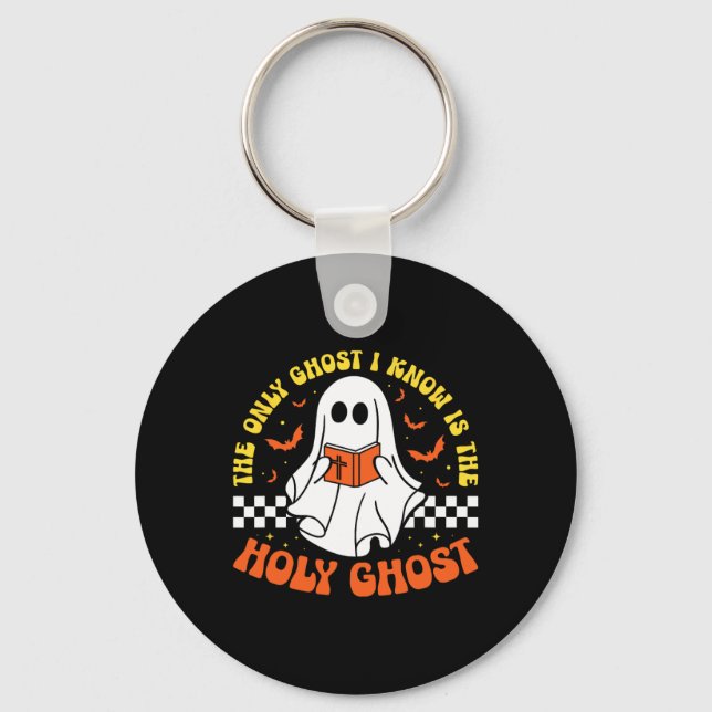 Halloween The Only Ghost I Know Is The Holy Ghost  Key Ring (Front)