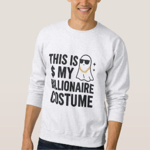 Halloween This Is My Billionaire Costume Sweatshirt