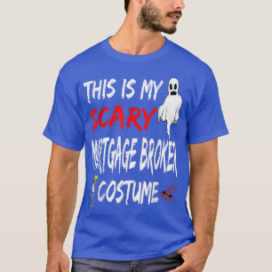 Halloween This Is My Scary Mortgage Broker Costume T-Shirt
