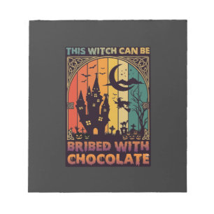 Halloween This Witch Can Be Bribed Chocolate Haunt Notepad